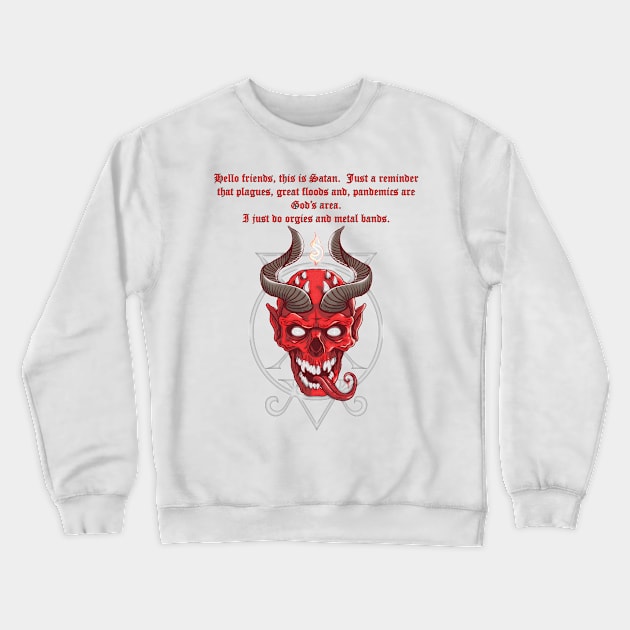 Satan just does orgies and metal bands Crewneck Sweatshirt by The Convergence Enigma